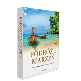 Podróże marzeń najpiękniejsze miejsca świata