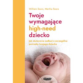 Twoje wymagające HIGH-NEED dziecko.