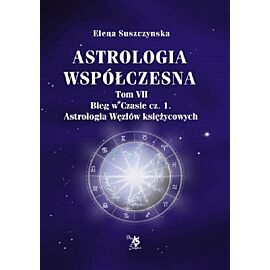 Astrologia współczesna. Tom VII Bieg w czasie. Część 1 / Ars scripti