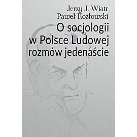 O socjologii w Polsce Ludowej rozmów jedenaście