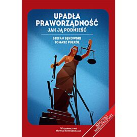 Upadła praworządność Jak ją podnieść