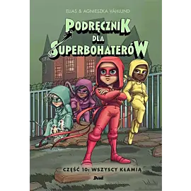 Podręcznik dla Superbohaterów. Część 10: Wszyscy kłamią
