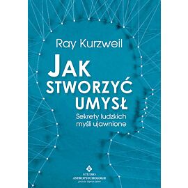 Jak stworzyć umysł sekrety ludzkich myśli ujawnione