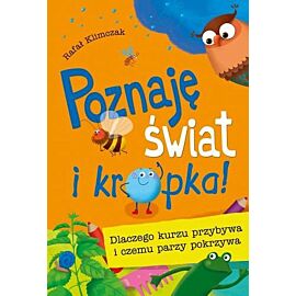 Poznaję świat i kropka! Dlaczego kurzu przybywa i czemu parzy pokrzywa