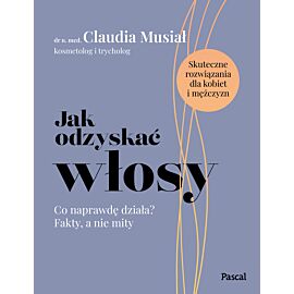 Jak odzyskać włosy. Co naprawdę działa? Fakty, a nie mity