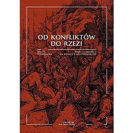 Od konfliktów do rzezi. Polacy i Ukraińcy na Kresach II Rzeczpospolitej