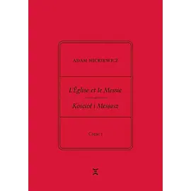 Adam Mickiewicz L'Église et le Messie / Kościół i Mesjasz. Część I. Krzysztof Rutkowski: Cele
