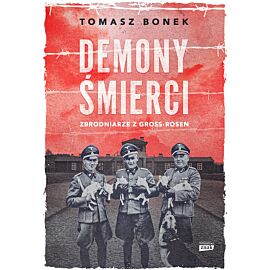 Demony śmierci. Zbrodniarze z Gross-Rosen