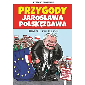 Przygody Jarosława Polskęzbawa 3. Herosi Polexitu