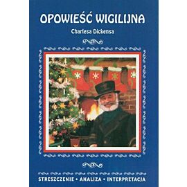 Opowieść wigilijna Charlesa Dickensa. Streszczenie analiza interpretacja