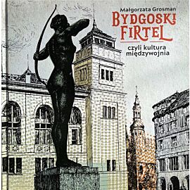 Bydgoski firtel czyli kultura międzywojnia