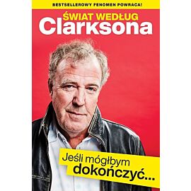 Świat według Clarksona. Jeśli móglbym dokończyć...