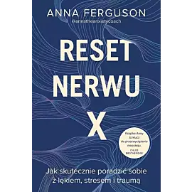 Reset nerwu X. Jak skutecznie poradzić sobie z lękiem, stresem i traumą