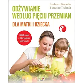 Odżywianie według Pięciu Przemian dla matki i dziecka