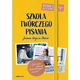 Szkoła twórczego pisania. Jak zostać autorem bestsellerowych powieści wyd. 2