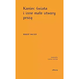Koniec świata i inne małe utwory prozą