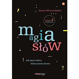 Magia słów. Jak pisać teksty, które porwą tłumy. Wydanie 2 rozszerzone (e-book)