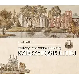 Historyczne widoki dawnej Rzeczypospolitej Polskiej