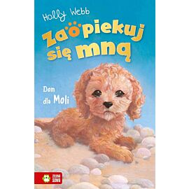 Zaopiekuj się mną. Dom dla Moli