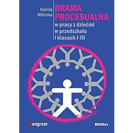 Drama procesualna w pracy z dziećmi w przedszkolu i klasach I-III