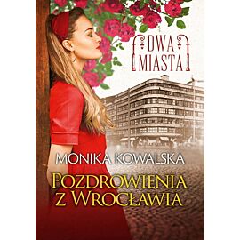 Pozdrowienia z Wrocławia. Dwa miasta. Tom 3