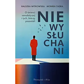 Niewysłuchani. O śmierci samobójczej i tych, którzy pozostali (Duże Litery)