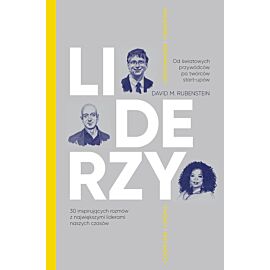 Liderzy. 30 inspirujących rozmów z największymi liderami naszych czasów