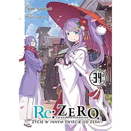 Re: Zero - Życie w innym świecie od zera - 34 (LN)