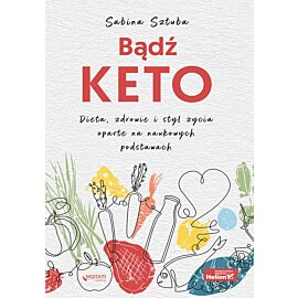 Bądź KETO. Dieta, zdrowie i styl życia oparte na naukowych podstawach (e-book)
