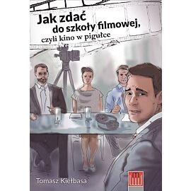 Jak zdać do szkoły filmowej czyli kino w pigułce