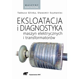 Eksploatacja i diagnostyka maszyn elektrycznych i transformatorów