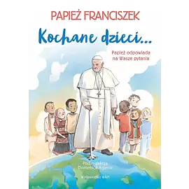 Kochane dzieci… Papież odpowiada na Wasze pytania