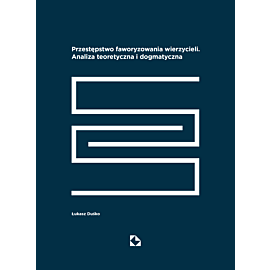 Przestępstwo faworyzowania wierzycieli. Analiza teoretyczna i dogmatyczna (e-book)