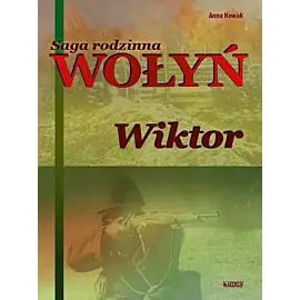 Wołyń Wiktor Saga rodzinna. Część 2