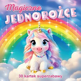 Magiczne jednorożce. 30 kartek superzabawy. Kolorowanka