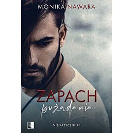 Zapach pożądania. Nienasyceni. Tom 1