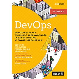 DevOps. Światowej klasy zwinność, niezawodność i bezpieczeństwo w Twojej organizacji. Wydanie II (e-book)