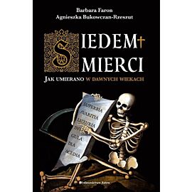 Siedem śmierci. Jak umierano w dawnych wiekach