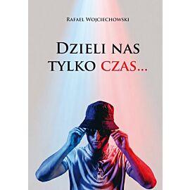 Dzieli nas tylko czas…