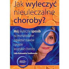 Jak wyleczyć nieuleczalne choroby?