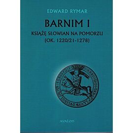 Barnim I Książe Słowian na Pomorzu (ok. 1220/21-1278)
