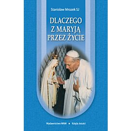 Dlaczego z Maryją przez życie