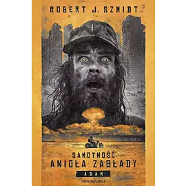Samotność Anioła Zagłady. Adam