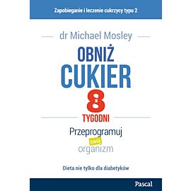 Obniż cukier w 8 tygodni. Przeprogramuj swój organizm