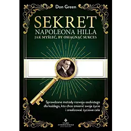 Sekret Napoleona Hilla - Jak myśleć, by osiągnąć sukces