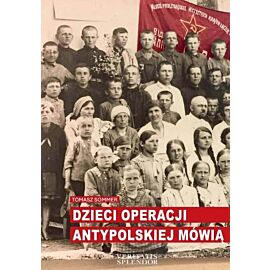 Dzieci operacji antypolskiej mówią. 47 relacji wyd. 2