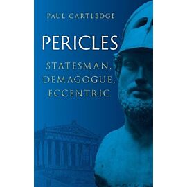 Pericles. Statesman, Demagogue, Eccentric