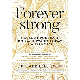 Forever strong. Naukowe podejście do zachowania formy i witalności (e-book)