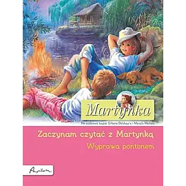 Martynka. Wyprawa pontonem. Zaczynam czytać z Martynką