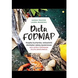 Dieta FODMAP. Książka kucharska, wskazówki dietetyka i plany żywieniowe dla osób z zespołem jelita drażliwego (e-book)